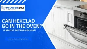 Can Hexclad go in the oven?