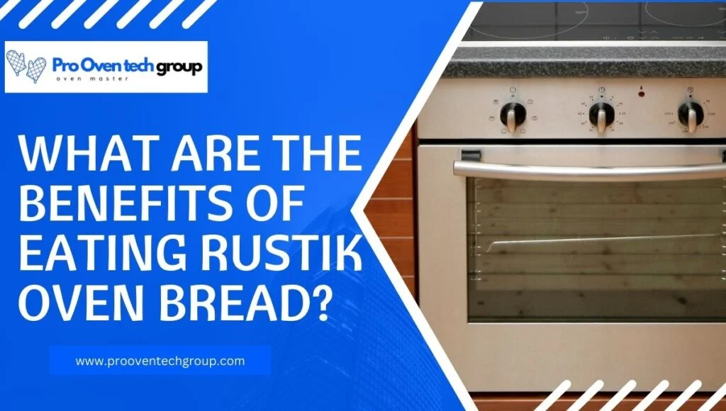 What are the Benefits of Eating Rustik Oven Bread?