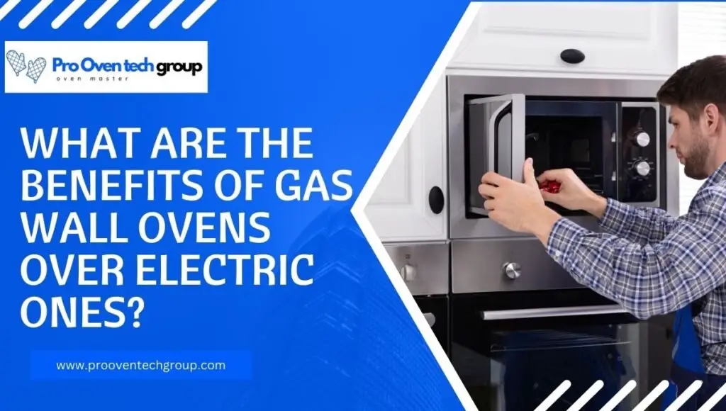 What are the Benefits of Gas Wall Ovens over Electric Ones?