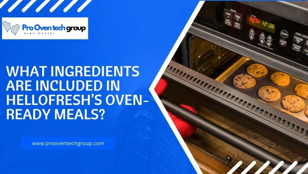 What ingredients are included in HelloFresh’s oven-ready meals?