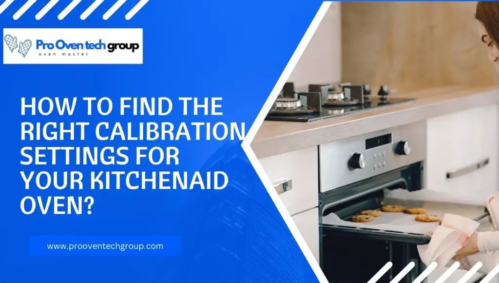 How to Find the Right Calibration Settings for Your Kitchenaid Oven?