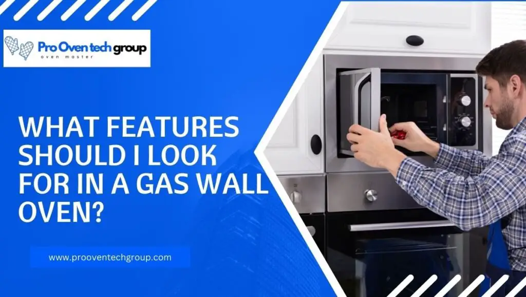 What Features Should I Look for in a Gas Wall Oven?