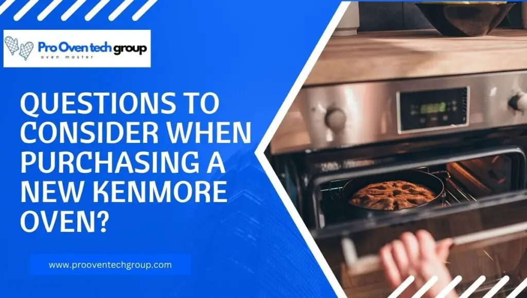 Questions to Consider When Purchasing a New Kenmore Oven?