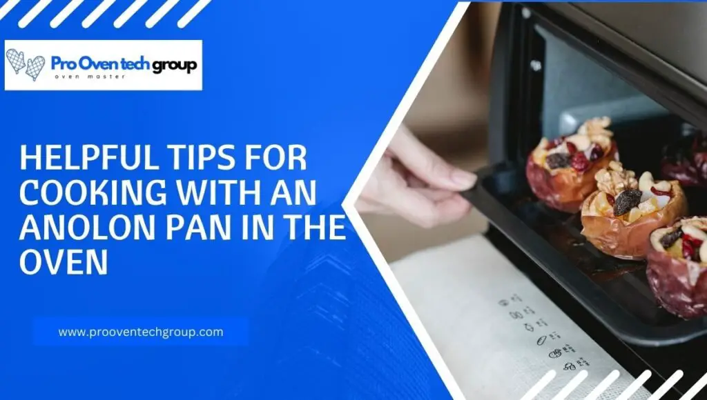 Helpful Tips for Cooking with an Anolon Pan in the Oven