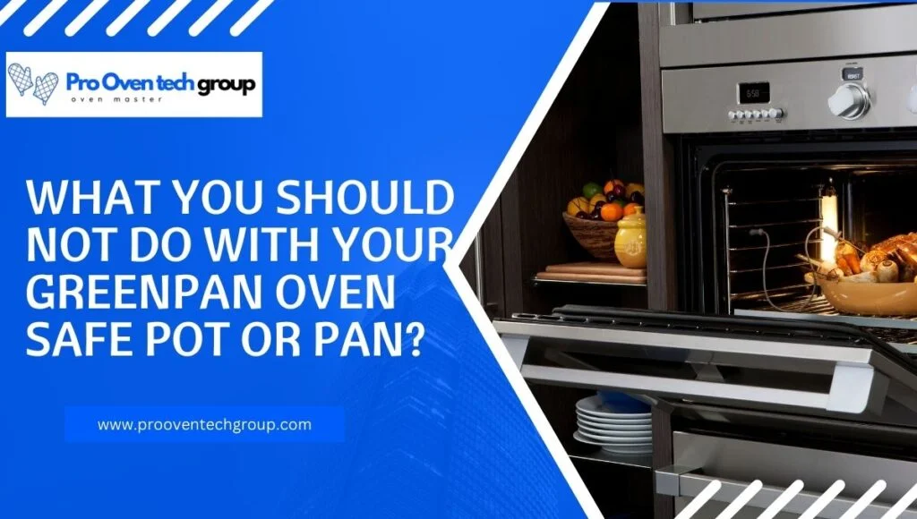 What you Should Not Do With your Greenpan Oven Safe Pot or Pan