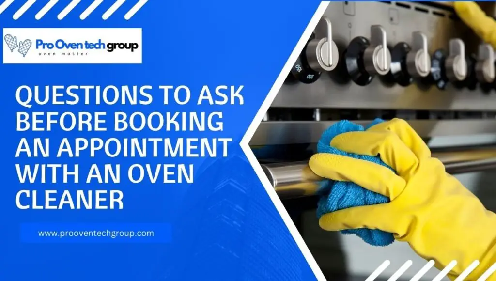 Questions to Ask Before Booking an Appointment with an Oven Cleaner