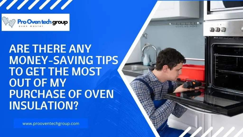 Are there any money-saving tips to get the most out of my purchase of oven insulation?