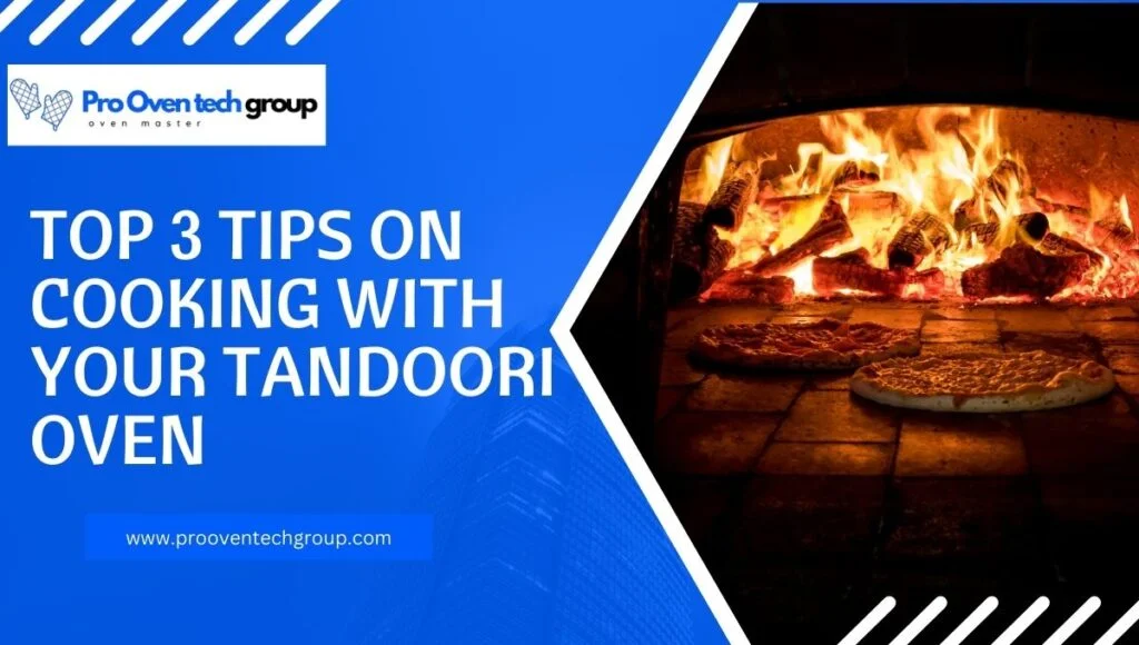 Top 3 Tips on Cooking with Your Tandoori Oven