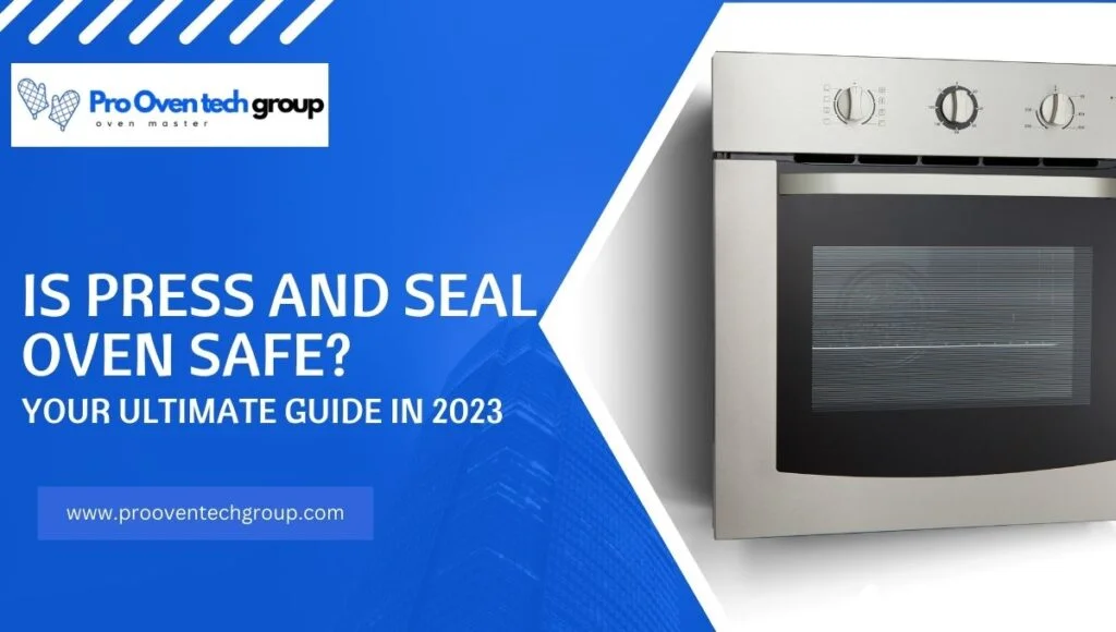 Is press and seal oven safe?