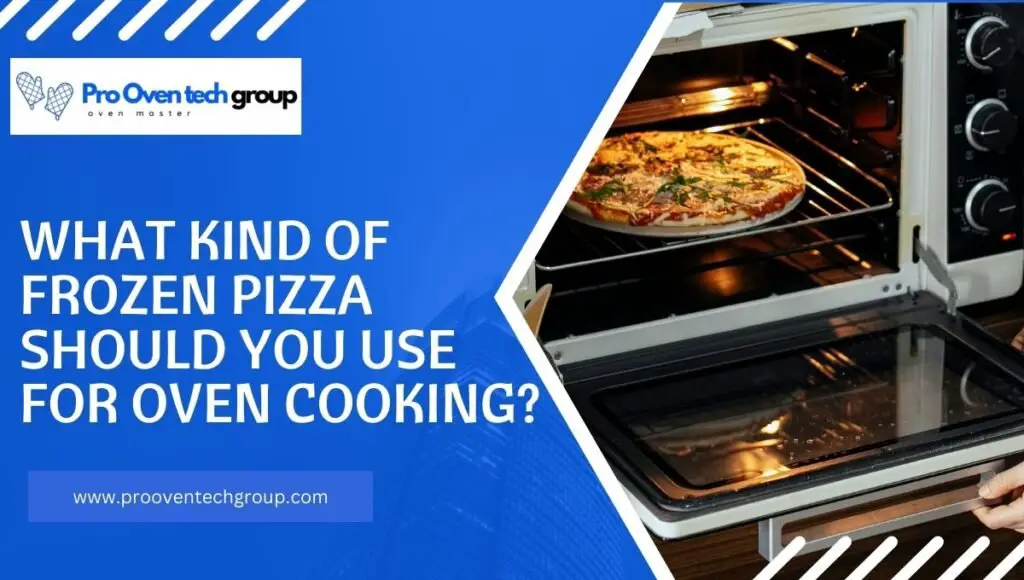 What Kind of Frozen Pizza Should You Use for Oven Cooking?