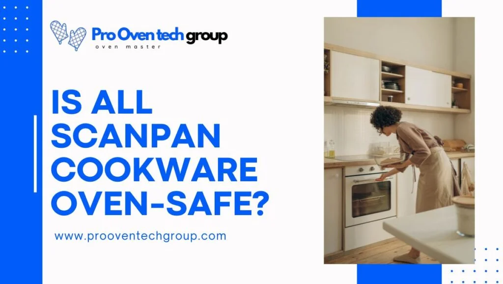 Is All Scanpan Cookware Oven-Safe?