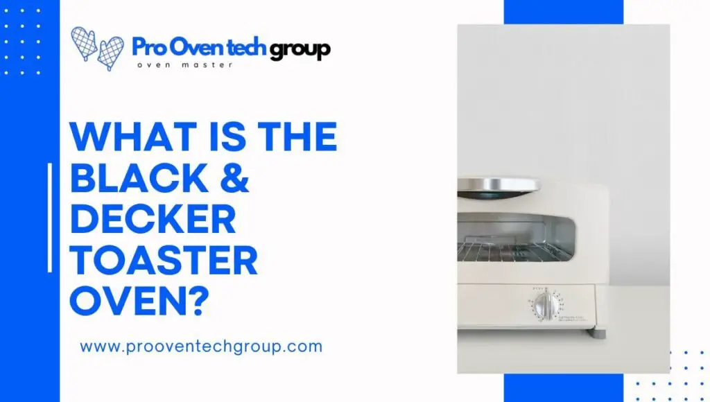 What is the Black & Decker Toaster Oven?