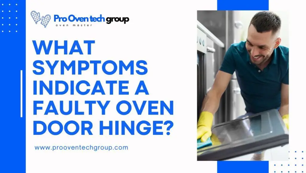 What symptoms indicate a faulty oven door hinge?