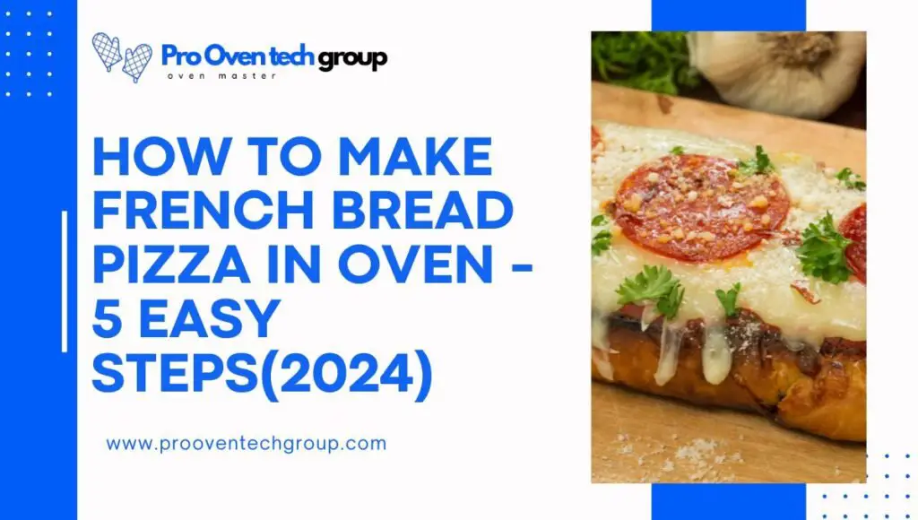 How to make French bread pizza in oven - 5 Easy Steps(2024)