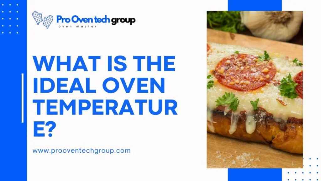 What is the ideal oven temperature?