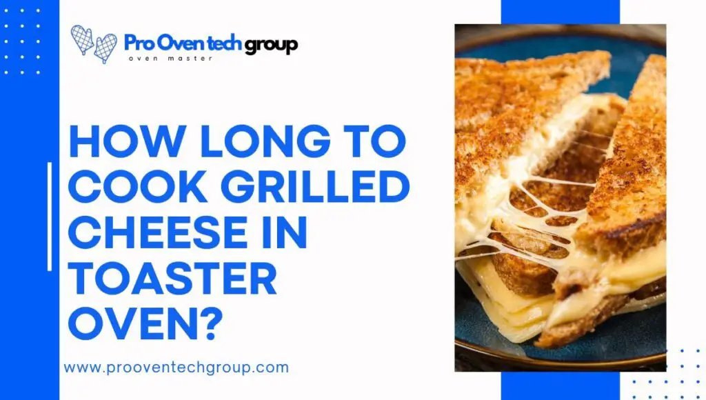 How long to cook grilled cheese in toaster oven?