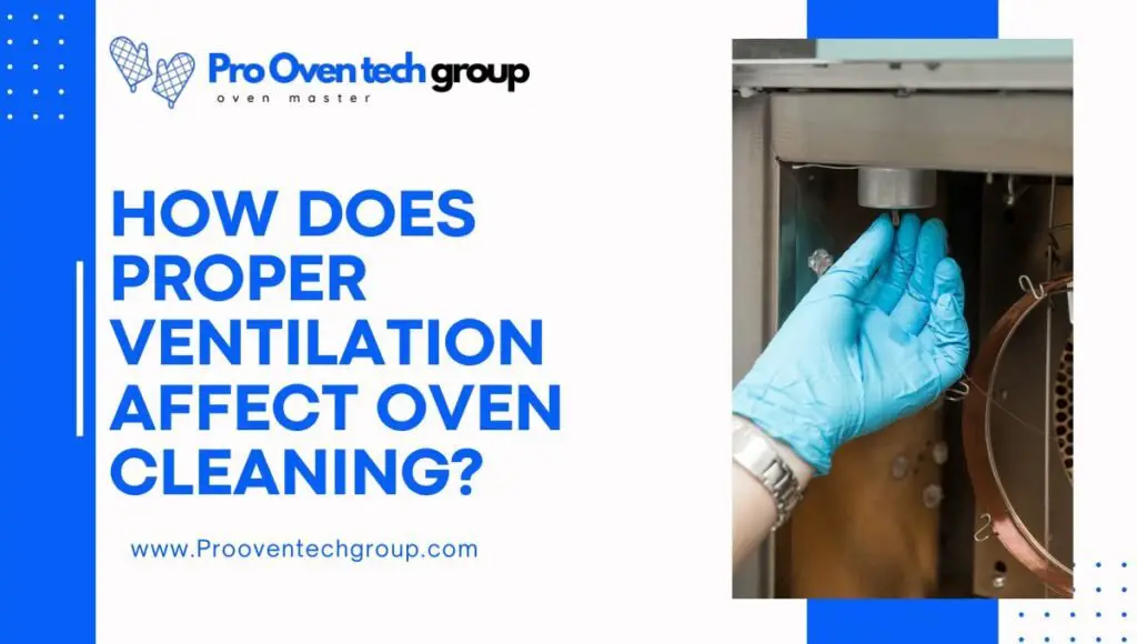 How does proper ventilation affect oven cleaning?