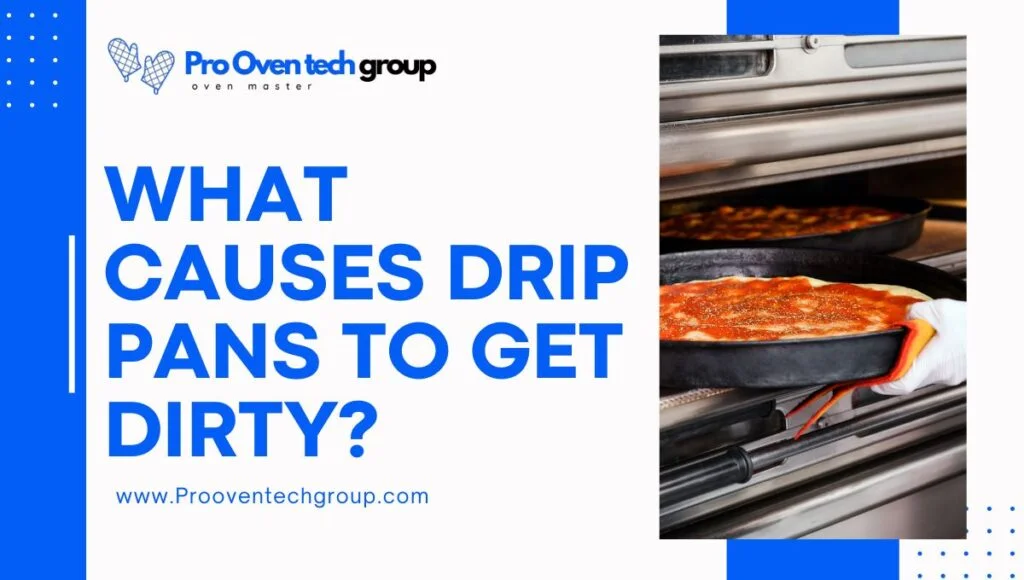 What causes drip pans to get dirty?