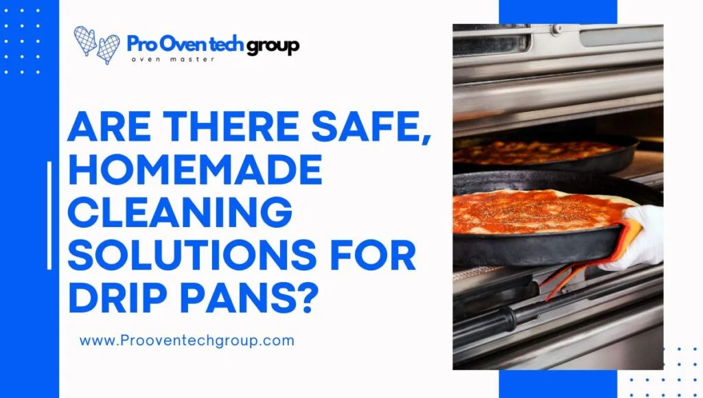 Are there safe, homemade cleaning solutions for drip pans?