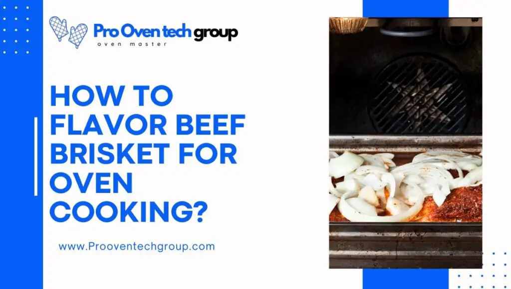 How to flavor beef brisket for oven cooking?